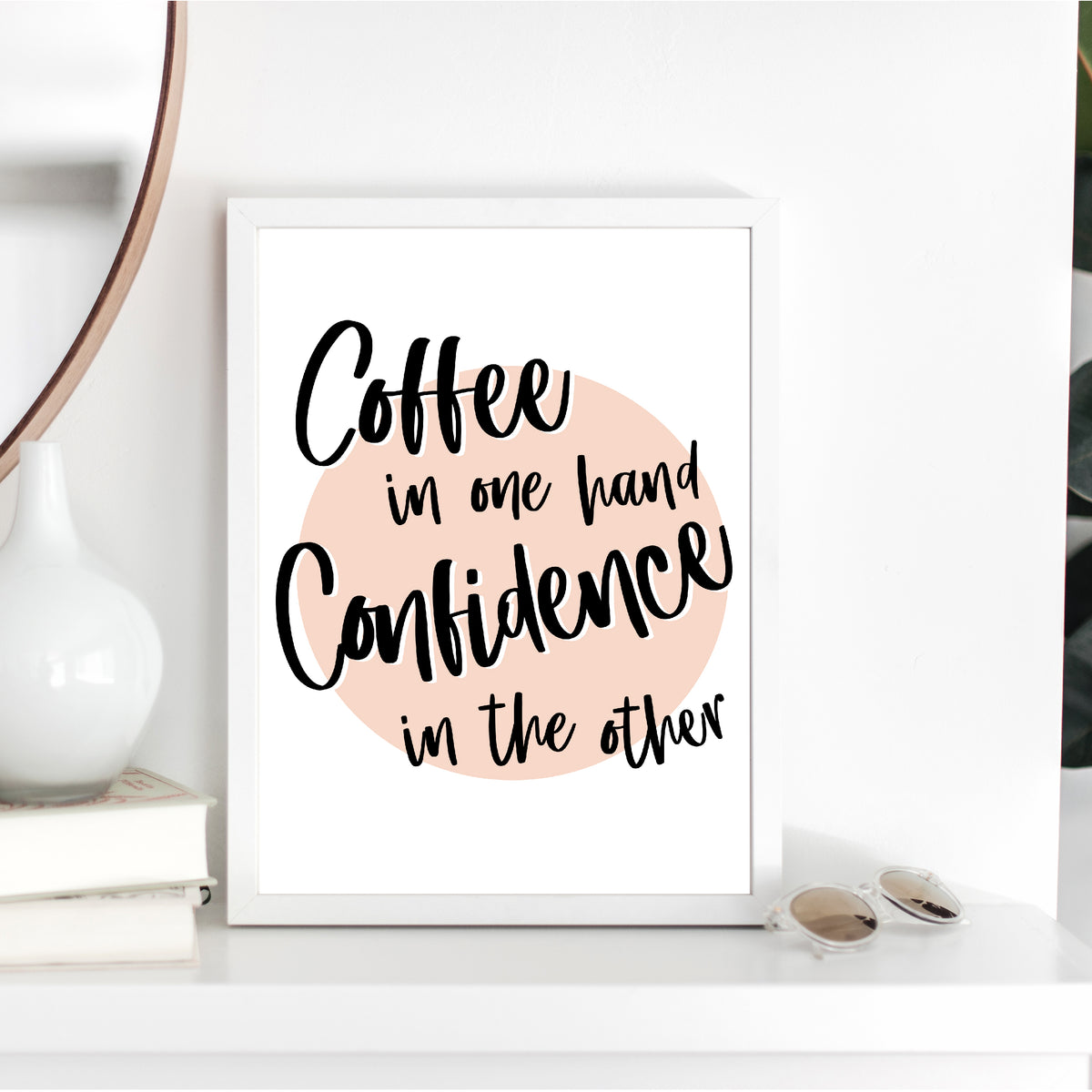 Coffee in One Hand Confidence in the Other, Office Decor